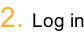 2. Log in